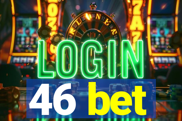 46 bet